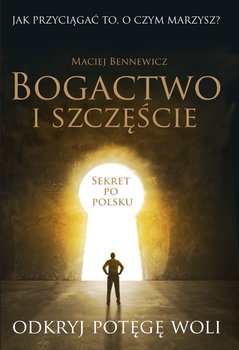 Bogactwo i szczęście - Bennewicz Maciej