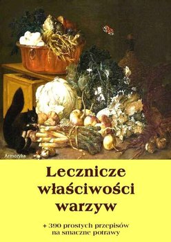 Lecznicze właściwości warzyw + 390 prostych przepisów na smaczne potrawy - Miód Dobrosław