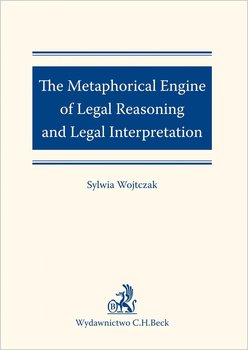 The Metaphorical Engine of Legal Reasoning and Legal Interpretation - Wojtczak Sylwia