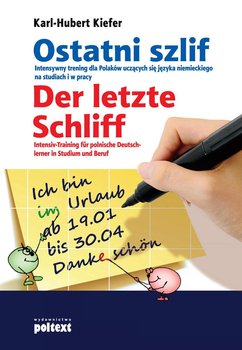 Ostatni szlif. Intensywny trening dla Polaków uczących się języka niemieckiego na studiach i w pracy - Kiefer Karl-Hubert