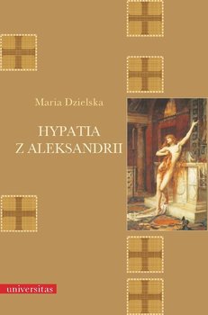 Hypatia z Aleksandrii - Dzielska Maria