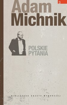 Adam Michnik. Polskie pytania - Michnik Adam