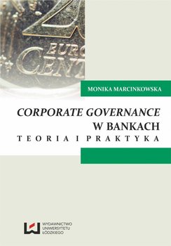 Corporate governance w bankach. Teoria i praktyka - Marcinkowska Monika