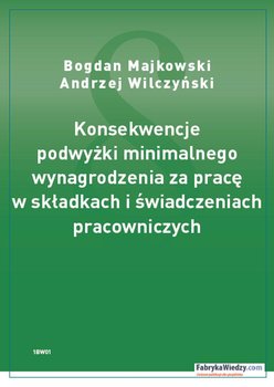 Konsekwencje podwyżki minimalnego wynagrodzenia za pracę w składkach i świadczeniach pracowniczych - Kajewska Renata