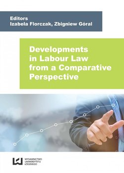 Developments in Labour Law from a Comparative Perspective - Florczak Izabela, Góral Zbigniew