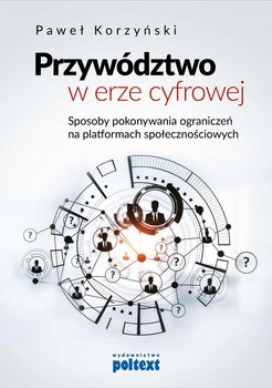 Przywództwo w erze cyfrowej - Korzyński Paweł