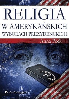 Religia w amerykańskich wyborach prezydenckich - Peck Anna