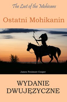 Ostatni Mohikanin (wydanie dwujęzyczne) - Cooper James Fenimore