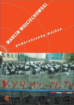 Pomarańczowy majdan - Wojciechowski Marcin