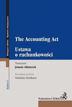 Ustawa o rachunkowości. The Accounting Act - Adamczyk Joanna, Faulkner Nicholas