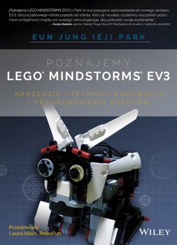 Poznajemy LEGO Mindstorms EV3. Narzędzia i techniki budowania i programowania robotów - Jung Park Eun