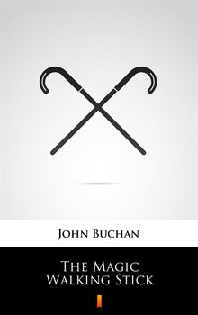 The Magic Walking Stick - Buchan John