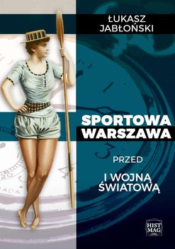 Sportowa Warszawa przed I wojną światową - Jabłoński Łukasz