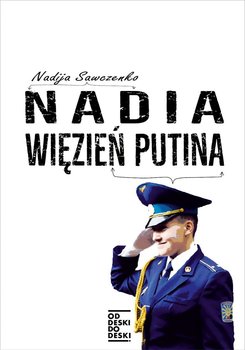 Nadia więzień Putina - Sawczenko Nadia