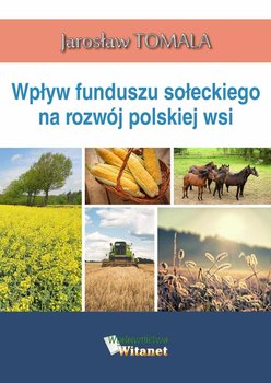 Wpływ funduszu sołeckiego na rozwój polskiej wsi - Tomala Jarosław