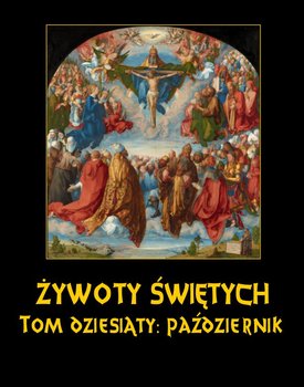 Żywoty Świętych Pańskich. Październik. Tom 10 - Hozakowski Władysław
