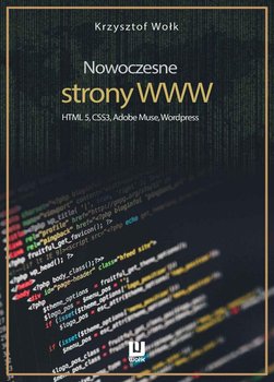 Nowoczesne strony WWW. HTML5, CSS3, Adobe Muse, Wordpress - Wołk Krzysztof