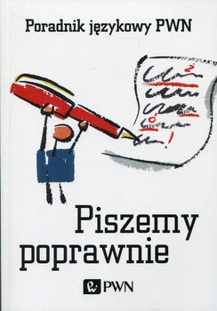 Piszemy poprawnie. Poradnik językowy PWN - Kubiak-Sokół Aleksandra