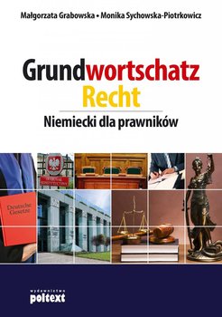 Grundwortschatz Recht. Niemiecki dla prawników - Grabowska Małgorzata, Sychowska-Piotrkowicz Monika