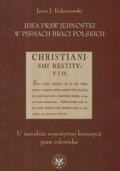 Idea praw jednostki w pismach Braci Polskich - Kolarzowski Jerzy