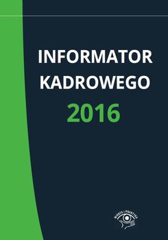 Informator kadrowego 2016 - Opracowanie zbiorowe