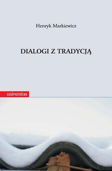 Dialogi z tradycją - Markiewicz Henryk