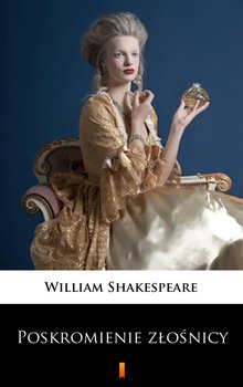 Poskromienie złośnicy - Shakespeare William