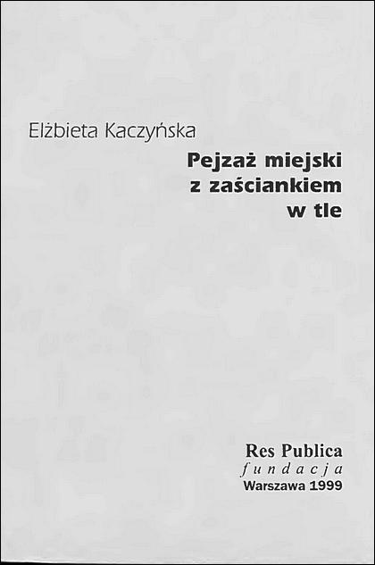 Elżbieta Kaczyńska - Pejzaż miejski z zaściankiem w tle (1999)
