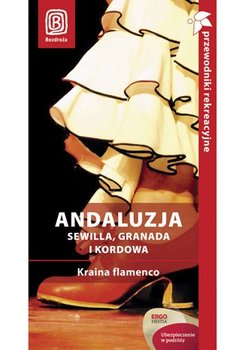 Andaluzja. Sewilla, Granada i Kordowa. Kraina flamenco - Chwastek Patryk, Tworek Barbara