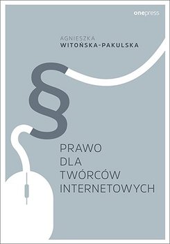 Prawo dla twórców internetowych - Witońska-Pakulska Agnieszka