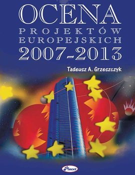 Ocena projektów europejskich 2007-2013 - Grzeszczyk Tadeusz