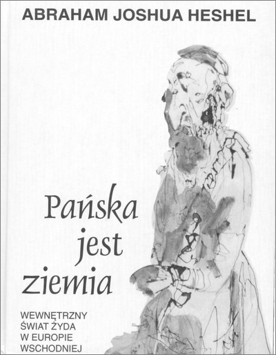 Abraham Joshua Heshel - Pańska jest ziemia: Wewnętrzny świat Żyda w Europie Wschodniej [eBook PL]