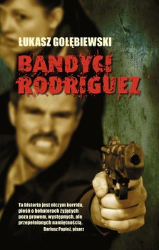 Bandyci Rodriguez - Gołębiewski Łukasz