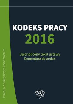 Kodeks pracy 2016 - Wrońska-Zblewska Katarzyna, Sokolik Szymon, Wawrzyszczuk Emilia