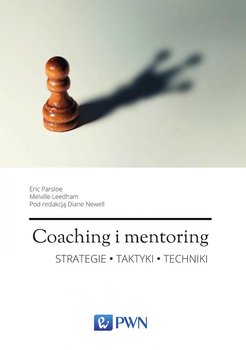 Coaching i mentoring. Strategie, taktyki, techniki - Parsloe Eric, Leedham Melville, Newell Diane