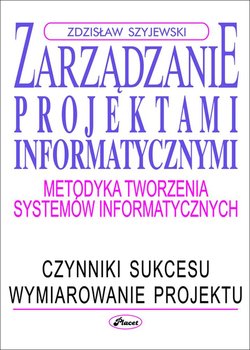Zarządzanie projektami informatycznymi - Szyjewski Zdzisław