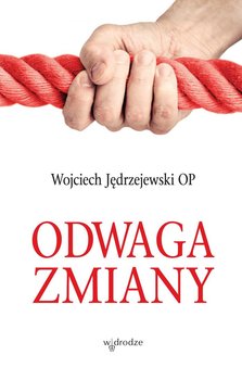 Odwaga zmiany - Jędrzejewski Wojciech