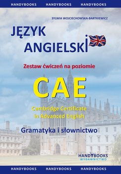 Język angielski. Zestaw ćwiczeń na poziomie CAE. Gramatyka i słownictwo - Wojciechowska-Bartkiewicz Sylwia