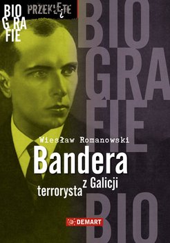 Bandera. Terrorysta z Galicji - Romanowski Wiesław